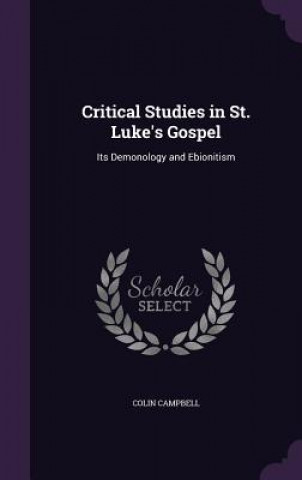 CRITICAL STUDIES IN ST. LUKE'S GOSPEL: I