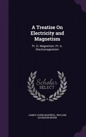 A TREATISE ON ELECTRICITY AND MAGNETISM: