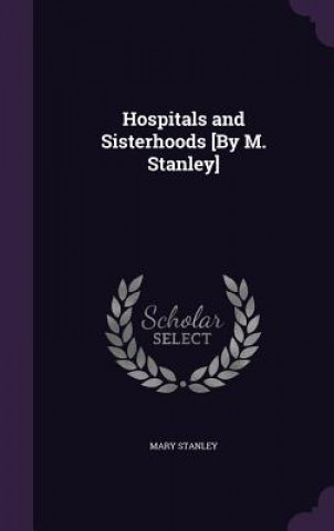 HOSPITALS AND SISTERHOODS [BY M. STANLEY