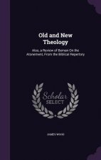 OLD AND NEW THEOLOGY: ALSO, A REVIEW OF