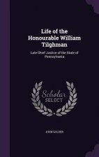 LIFE OF THE HONOURABLE WILLIAM TILGHMAN: