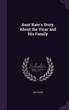 AUNT KATE'S STORY, ABOUT THE VICAR AND H