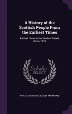 A HISTORY OF THE SCOTTISH PEOPLE FROM TH
