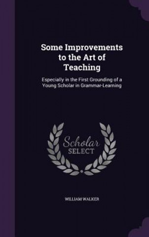 SOME IMPROVEMENTS TO THE ART OF TEACHING