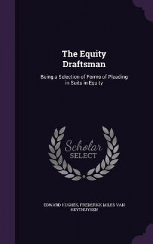 THE EQUITY DRAFTSMAN: BEING A SELECTION