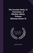 THE COUCHER BOOK, OR CHARTULARY, OF WHAL