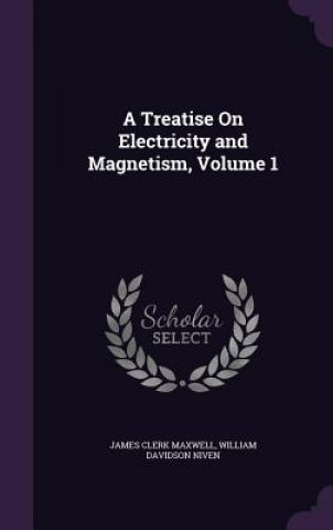 A TREATISE ON ELECTRICITY AND MAGNETISM,