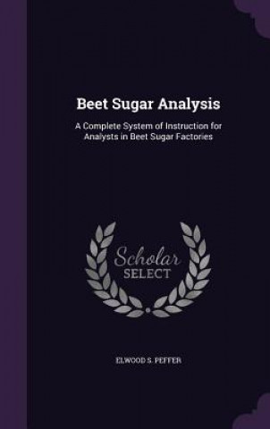 BEET SUGAR ANALYSIS: A COMPLETE SYSTEM O