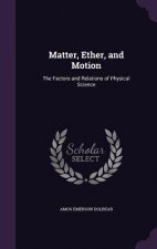 MATTER, ETHER, AND MOTION: THE FACTORS A