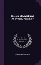 HISTORY OF LOWELL AND ITS PEOPLE, VOLUME