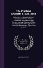 THE PRACTICAL ENGINEER'S HAND-BOOK: COMP