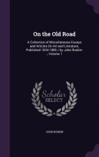 ON THE OLD ROAD: A COLLECTION OF MISCELL