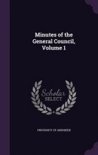 MINUTES OF THE GENERAL COUNCIL, VOLUME 1