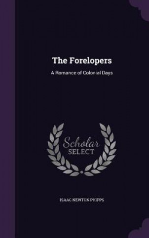 THE FORELOPERS: A ROMANCE OF COLONIAL DA