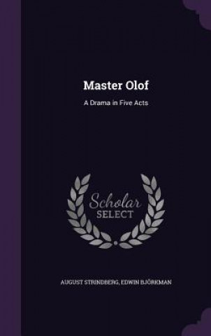 MASTER OLOF: A DRAMA IN FIVE ACTS