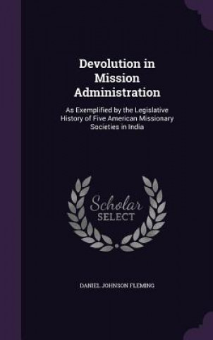 DEVOLUTION IN MISSION ADMINISTRATION: AS