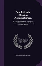 DEVOLUTION IN MISSION ADMINISTRATION: AS