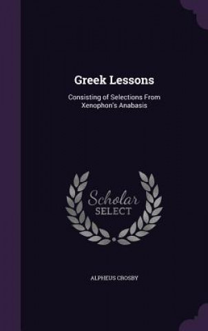 GREEK LESSONS: CONSISTING OF SELECTIONS