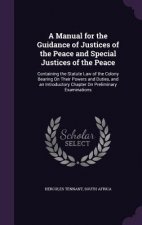 A MANUAL FOR THE GUIDANCE OF JUSTICES OF