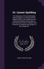 DR. LYMAN SPALDING: THE ORIGINATOR OF TH