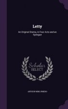 LETTY: AN ORIGINAL DRAMA, IN FOUR ACTS A