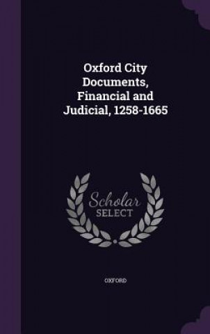 OXFORD CITY DOCUMENTS, FINANCIAL AND JUD