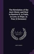 THE REVELATION OF THE ANTI-CHRIST, AND H