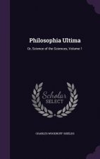 PHILOSOPHIA ULTIMA: OR, SCIENCE OF THE S