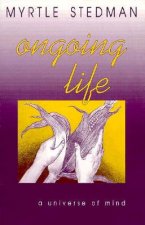 Ongoing Life, A Universe of Mind