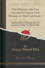 The Opening, the Use, and the Future of Our Domain on This Continent