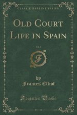 Old Court Life in Spain, Vol. 1 (Classic Reprint)