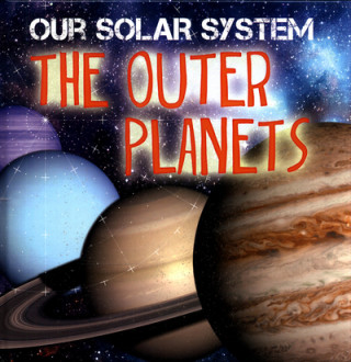 Our Solar System: The Outer Planets