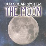 Our Solar System: The Moon