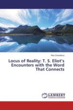 Locus of Reality: T. S. Eliot's Encounters with the Word That Connects