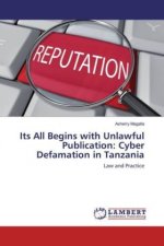 Its All Begins with Unlawful Publication: Cyber Defamation in Tanzania