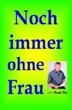 Noch immer ohne Frau.