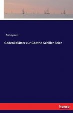 Gedenkblatter zur Goethe-Schiller Feier