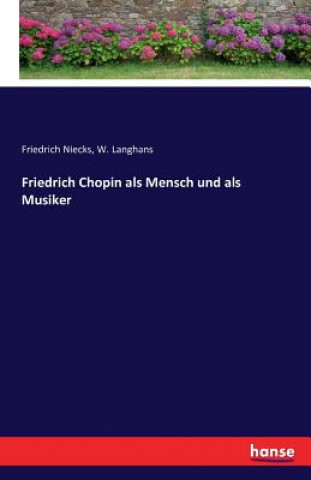 Friedrich Chopin als Mensch und als Musiker