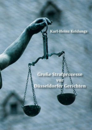 Große Strafprozesse vor Düsseldorfer Gerichten