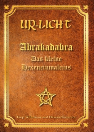 Ur-Licht Abrakadabra - Das kleine Hexeneinmaleins