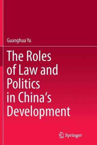 Roles of Law and Politics in China's Development