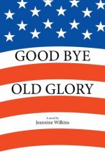 Good Bye Old Glory