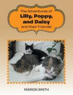 Adventures of Lilly, Poppy, and Daisy and Their Friends!