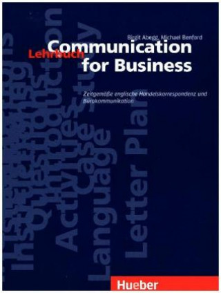 Communication for Business - Aktualisierte Ausgabe. Zeitgemäße englische Handelskorrespondenz und Bürokommunikation. Lehrbuch