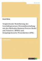 Vergleichende Modellierung des Geschaftsprozesses Personalbeschaffung mit den Methoden Business Process Model and Notation ( BPMN) und Ereignisgesteue