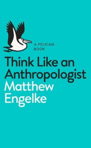 Think Like an Anthropologist