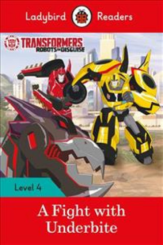 Transformers: A Fight with Underbite  - Ladybird Readers Level 4