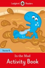 In the Mud Activity Book: Ladybird Readers Starter Level B