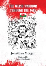 Welsh Warrior Through the Ages