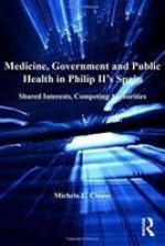 Medicine, Government and Public Health in Philip II's Spain